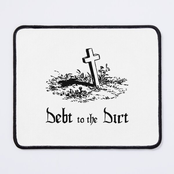 Item preview, Debt To The Dirt (Black) designed and sold by DropDeadDsgns.