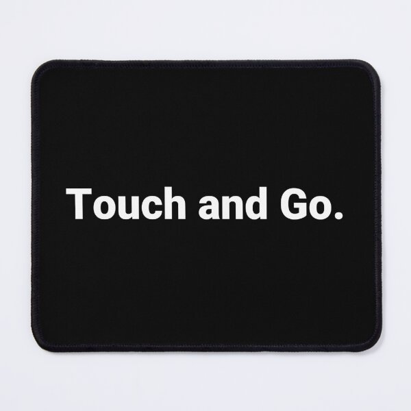 Item preview, Touch and Go. designed and sold by Text-based T-Shirts and Gifts.