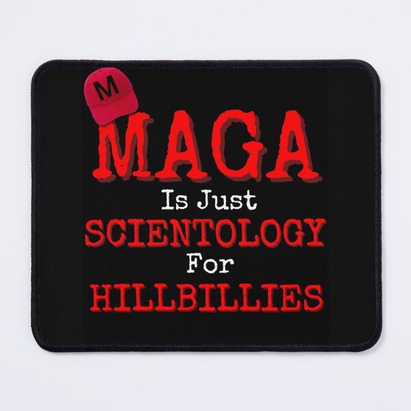 Item preview, MAGA Is Just Scientology For Hillbillies Funny Design designed and sold by EarthArtDesigns.