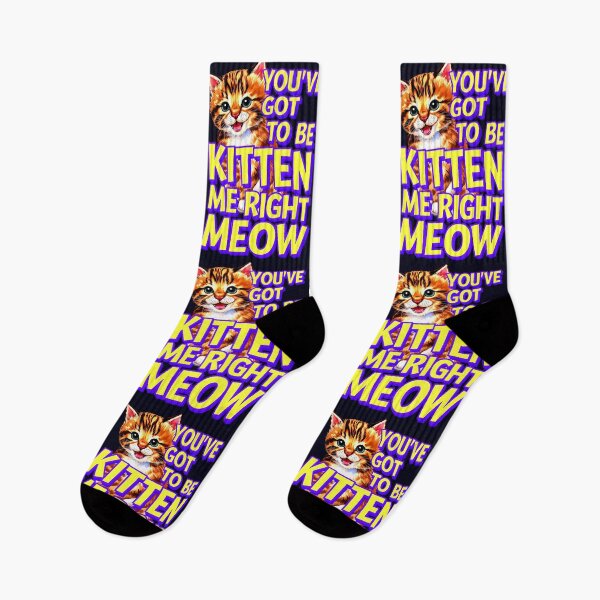 Item preview, You've Got To Be Kitten Me Right Meow Cat Quote designed and sold by TheArtOfPat.