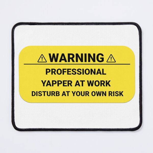 Item preview, Warning Professional Yapper At Work Disturb At Your Own Risk | Funny Certified designed and sold by HosvPrint .s.