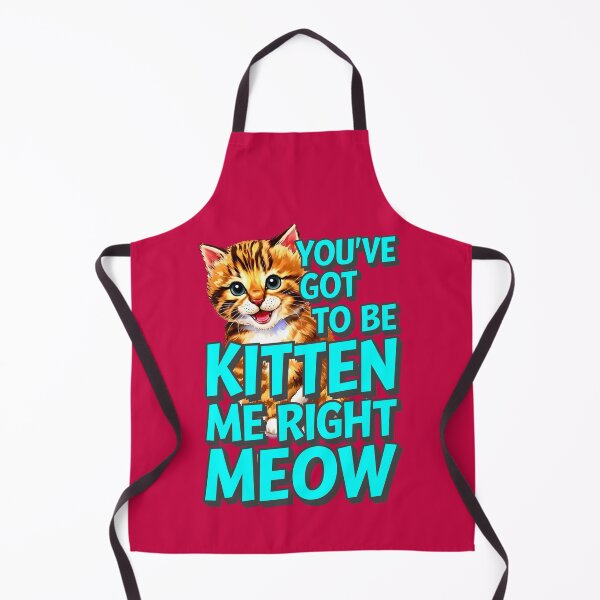 Item preview, You've Got To Be Kitten Me Right Meow Cat Quote designed and sold by TheArtOfPat.