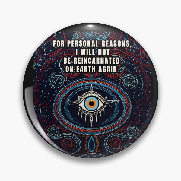 Item preview, FOR PERSONAL REASONS, I WILL NOT BE REINCARNATED ON EARTH AGAIN. designed and sold by La Loca.