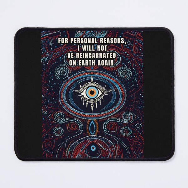 Item preview, FOR PERSONAL REASONS, I WILL NOT BE REINCARNATED ON EARTH AGAIN. designed and sold by La Loca.