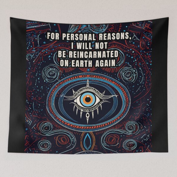 Item preview, FOR PERSONAL REASONS, I WILL NOT BE REINCARNATED ON EARTH AGAIN. designed and sold by La Loca.