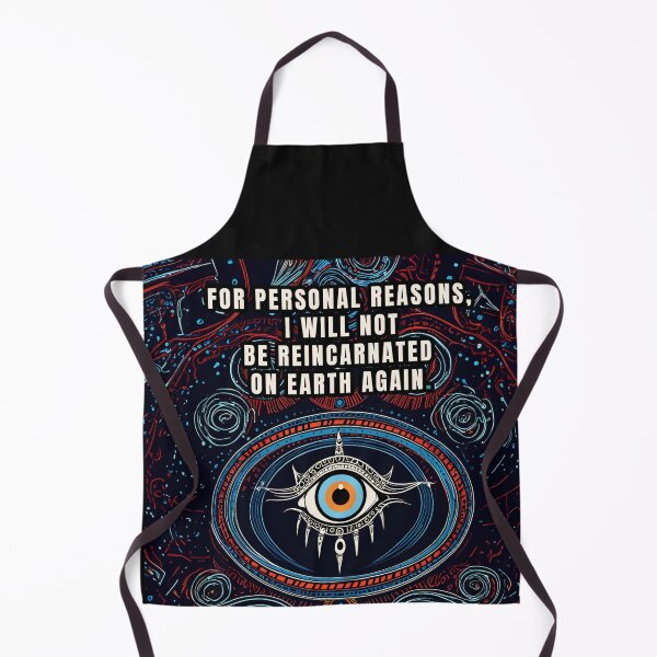 Item preview, FOR PERSONAL REASONS, I WILL NOT BE REINCARNATED ON EARTH AGAIN. designed and sold by La Loca.