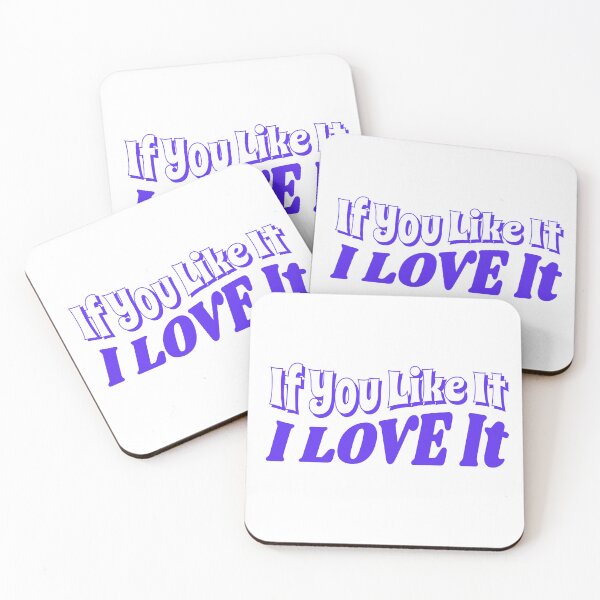 Item preview, If You Like It, I Love It designed and sold by IronicalDesigns.
