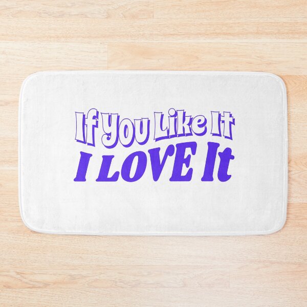 Item preview, If You Like It, I Love It designed and sold by IronicalDesigns.