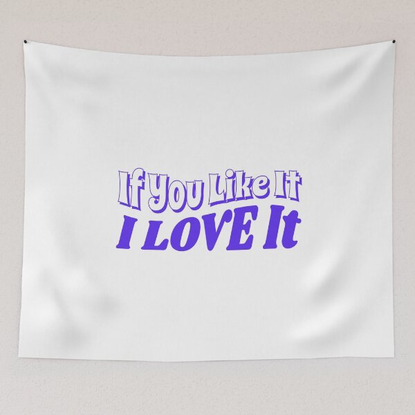 Item preview, If You Like It, I Love It designed and sold by IronicalDesigns.