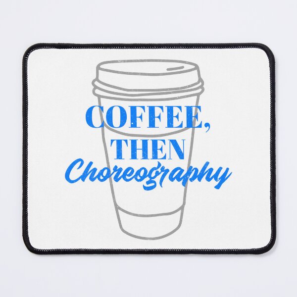 Item preview, Coffee, Then Choreography designed and sold by PrettyGreatMerc.