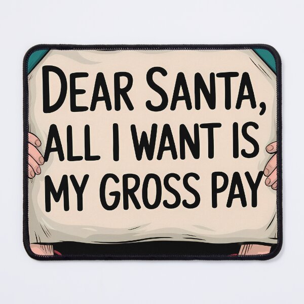 Item preview, Dear Santa, All I Want Is My Gross Pay - Funny Holiday Gift designed and sold by VaskarPaul.