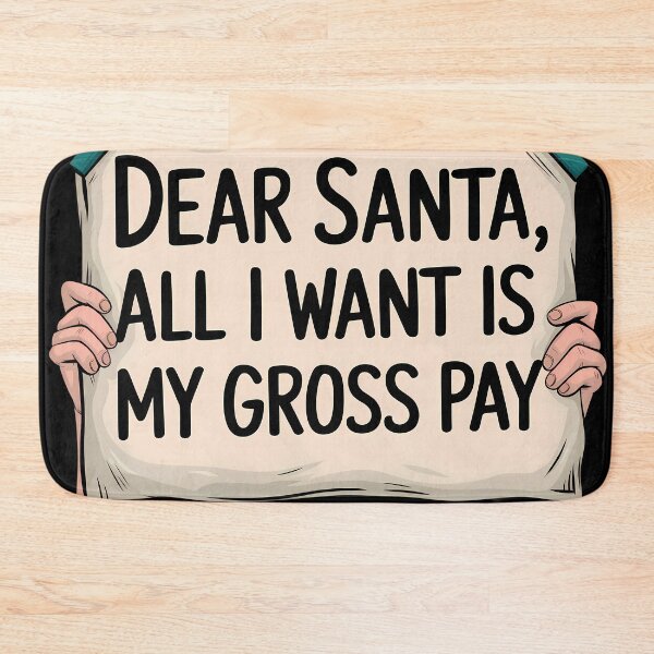 Item preview, Dear Santa, All I Want Is My Gross Pay - Funny Holiday Gift designed and sold by VaskarPaul.