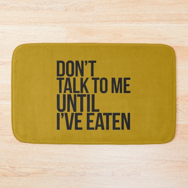 Item preview, Don't Talk To Me Until I've Eaten  designed and sold by artofProduct.