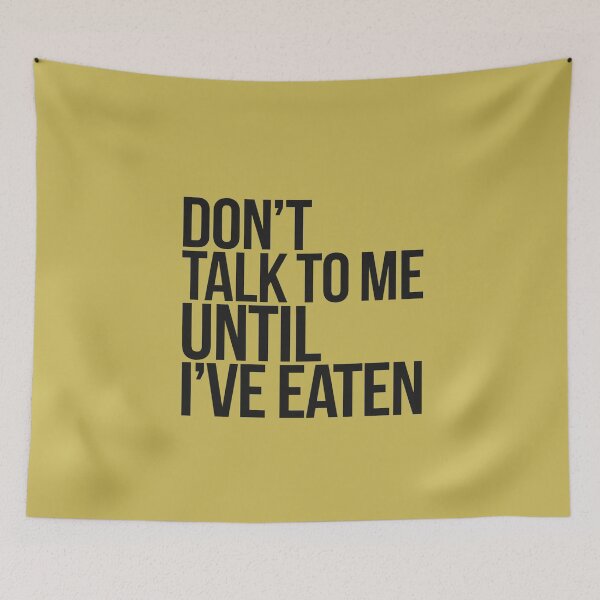 Item preview, Don't Talk To Me Until I've Eaten  designed and sold by artofProduct.