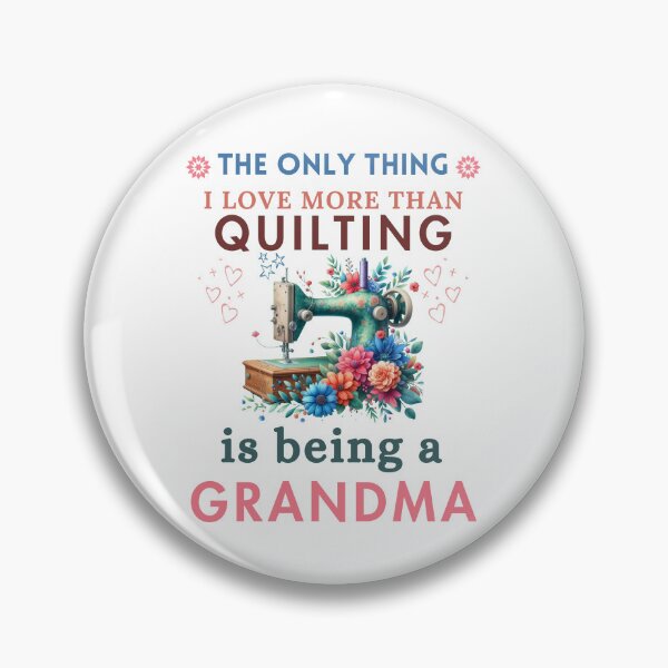 Item preview, The Only Thing I Love More Than Quilting Is Being A Grandma Sewing Machine designed and sold by Wiss2Arts.