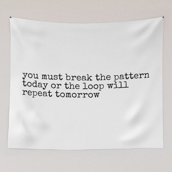Item preview, you must break the pattern today or the loop will repeat tomorrow designed and sold by SWETA HALDER.