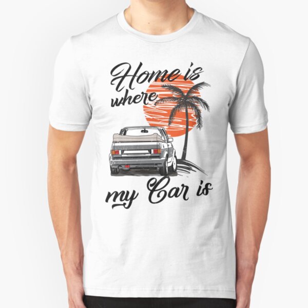 Golf1 MK1 Convertible "home is where my car is & quot; Slim Fit T-Shirt