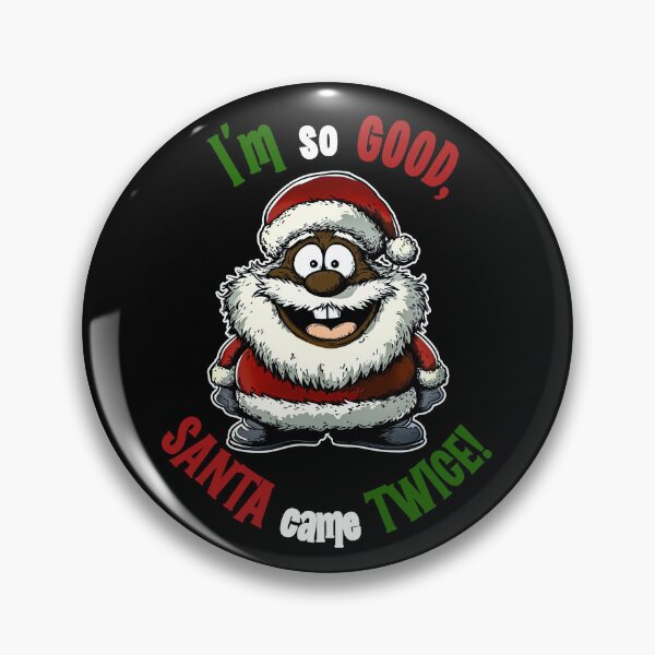 Santa Came Twice - Funny Christmas T-Shirt Pin