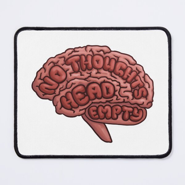 Item preview, No Thoughts, Head Empty designed and sold by Cleo Thompson.