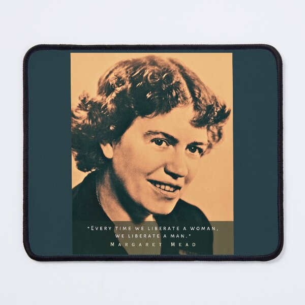 Item preview, Margaret Mead quote: Every time we liberate a woman, we liberate a man designed and sold by artbleed.