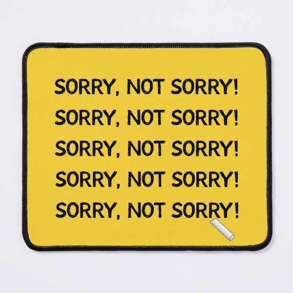 Item preview, Sorry, Not Sorry designed and sold by Fanverse Merchandise.