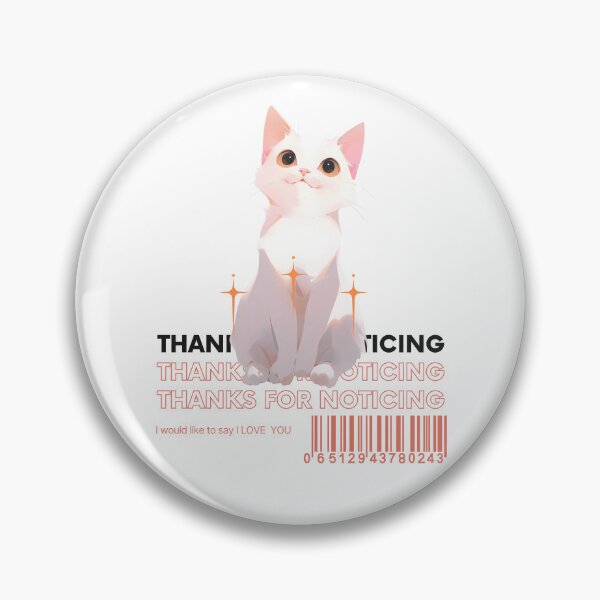 Item preview, Thank You for Noticing - Adorable Cat Appreciation designed and sold by seunghu.