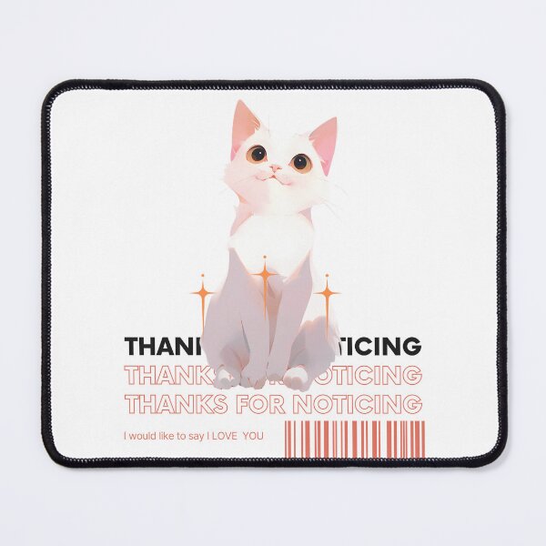 Item preview, Thank You for Noticing - Adorable Cat Appreciation designed and sold by seunghu.