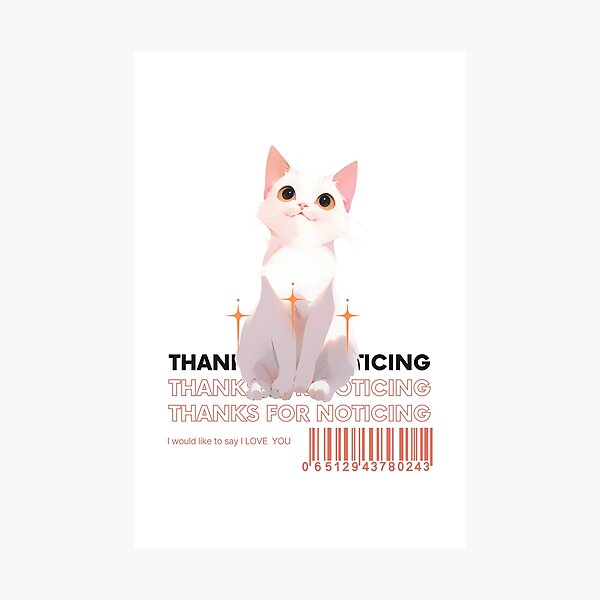 Item preview, Thank You for Noticing - Adorable Cat Appreciation designed and sold by seunghu.