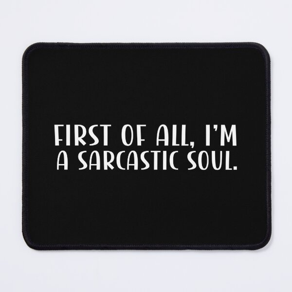 Item preview, First of all, I'm a sarcastic soul. designed and sold by CleanDecor.