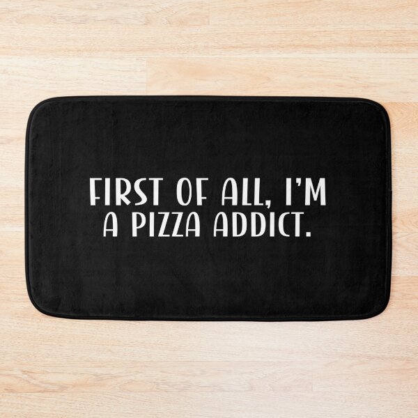 Item preview, First of all, I'm a pizza addict. designed and sold by CleanDecor.