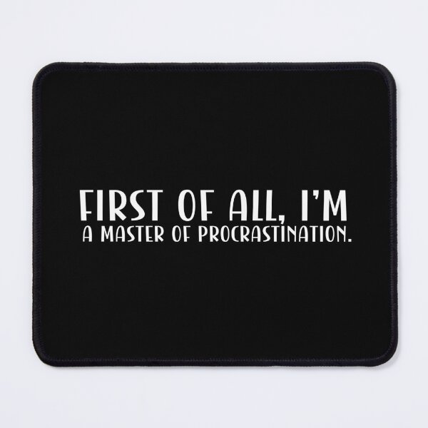 Item preview, First of all, I'm a master of procrastination. designed and sold by CleanDecor.