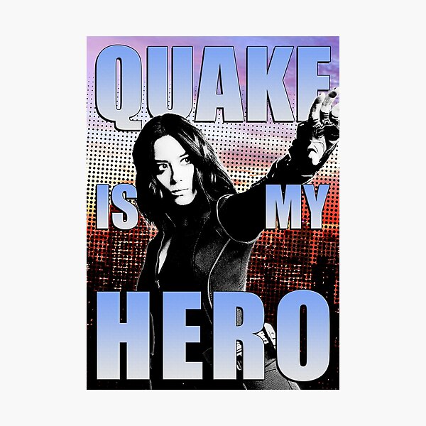 Quake is my Hero Photographic Print