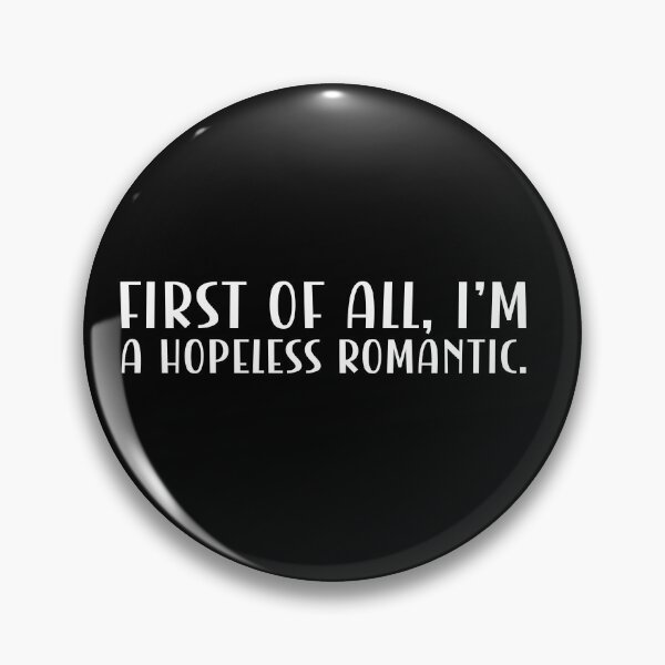 Item preview, First of all, I'm a hopeless romantic. designed and sold by CleanDecor.