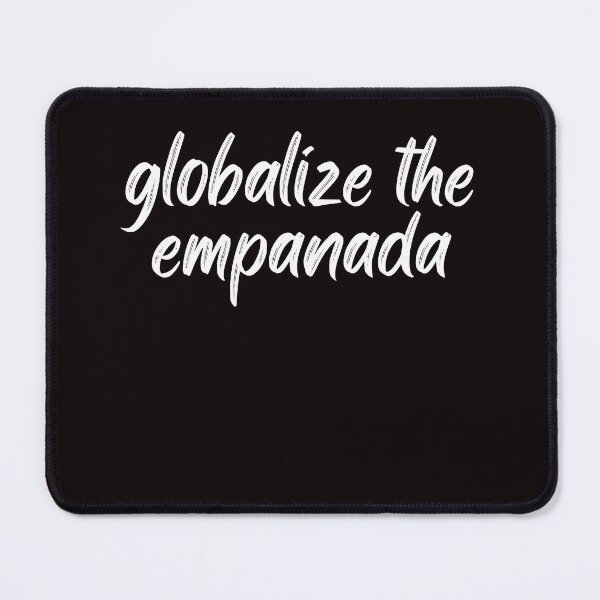 Item preview, globalize the empanada designed and sold by rawaart1.