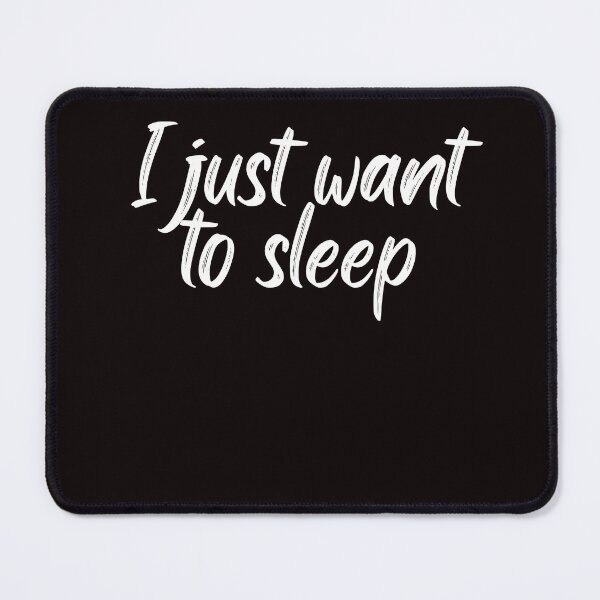 Item preview, I just want to sleep designed and sold by rawaart1.