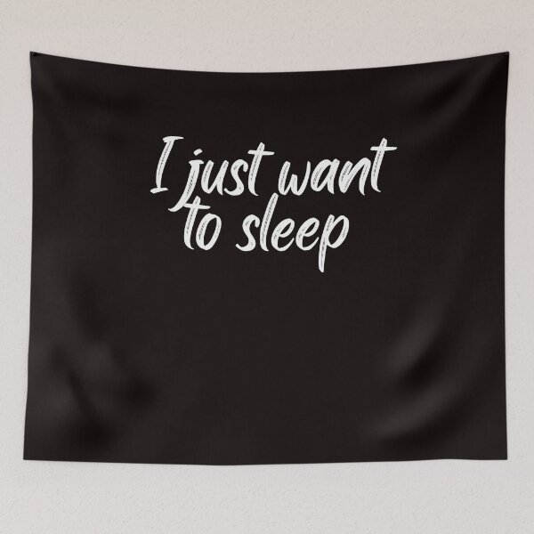Item preview,  I just want to sleep designed and sold by rawaart1.