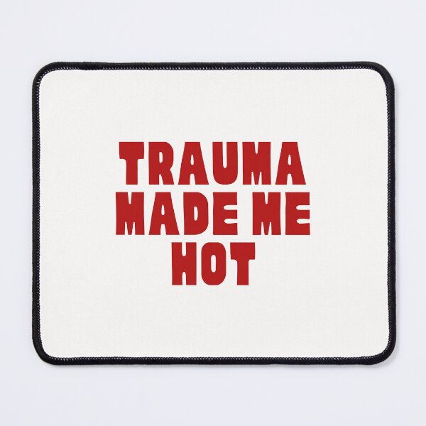 Item preview, trauma made me hot designed and sold by PeachyLitchi.