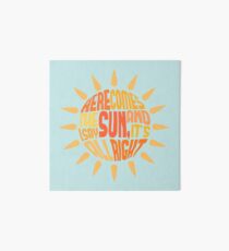 Here Comes the Sun Art Board