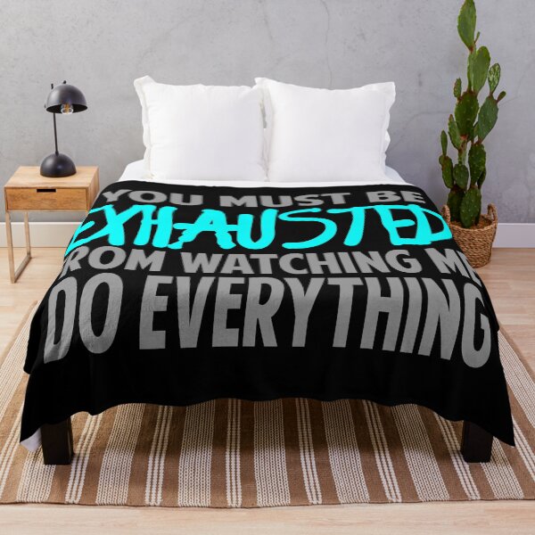 Item preview, You Must Be Exhausted From Watching Me Do Everything designed and sold by Colorfulman.