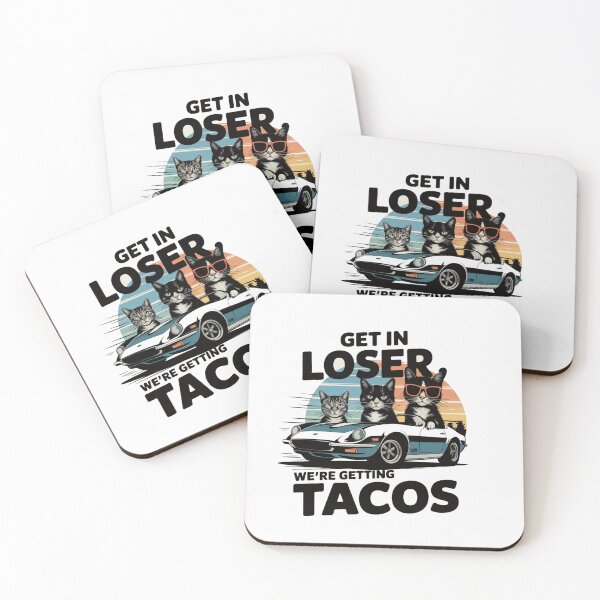 Item preview, get in loser we're getting tacos designed and sold by bisilachel.