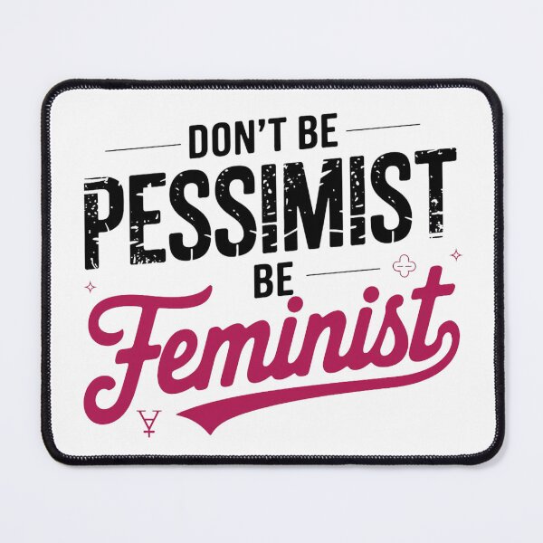 Item preview, DON'T PESSIMIST BE FEMINIST designed and sold by PGAart.