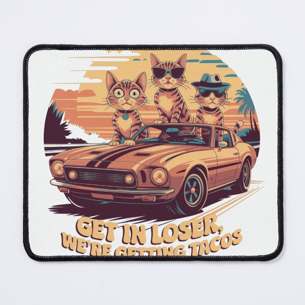 Item preview, get in loser we're getting tacos designed and sold by bisilachel.