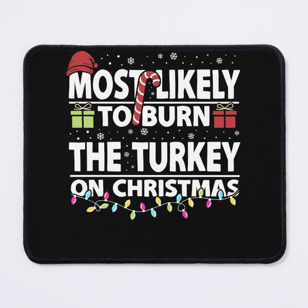 Item preview, Most Likely to Burn the Turkey designed and sold by PrintCrafting.