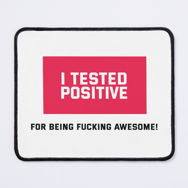Item preview, I tested positive for being fucking awesome! - Funny Statement Quote designed and sold by Bleak Shirt.