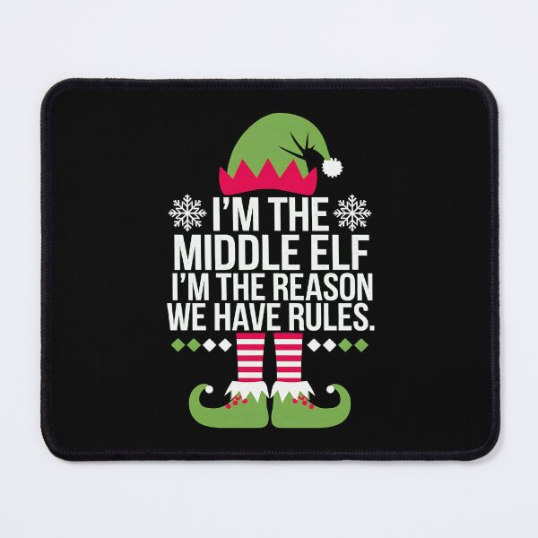 Item preview,  I'm The Middle Elf I'm The Reason We Have Rules Funny Christmas designed and sold by luannsemmsobre.