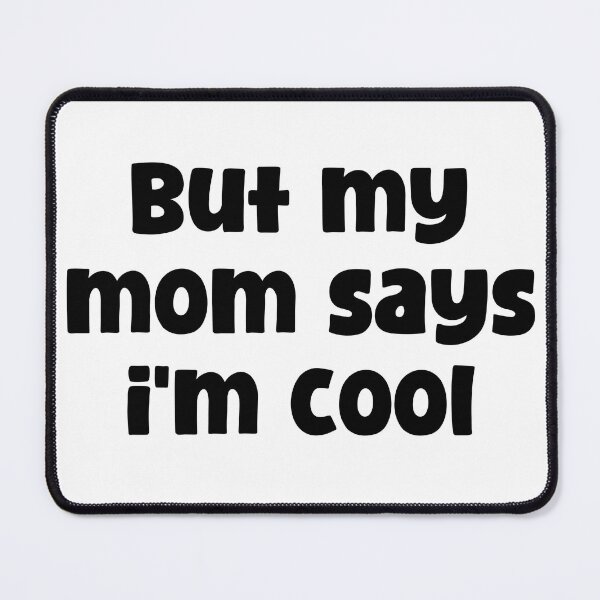 Item preview, But my mom says I'm cool designed and sold by zeeshanahmad888.