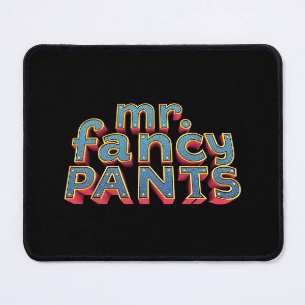 Item preview, Mister Fancy Pants, 3D Font, Funny designed and sold by Burn-Ego.