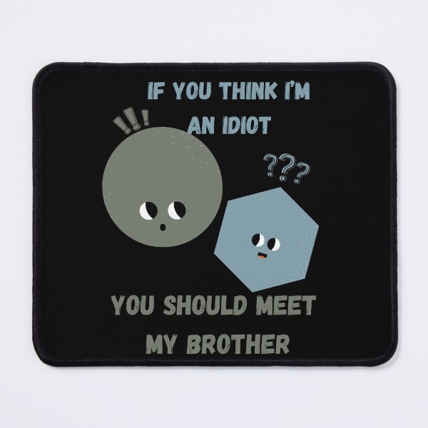 Item preview, If You Think I'm an Idiot You Should Meet My Brother designed and sold by LadyInEverGreen.