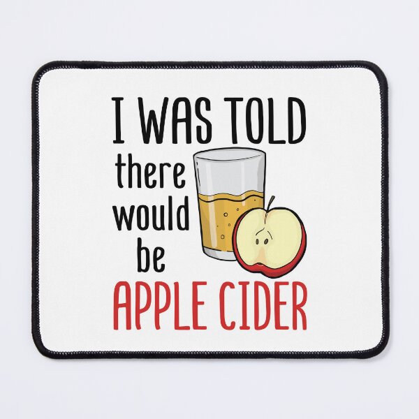 Item preview, I Was Told There Would Be Apple Cider designed and sold by jaygo.
