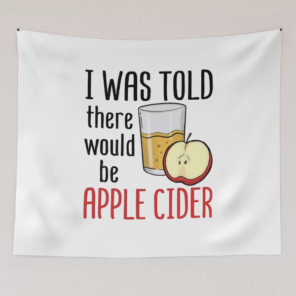 Item preview, I Was Told There Would Be Apple Cider designed and sold by jaygo.